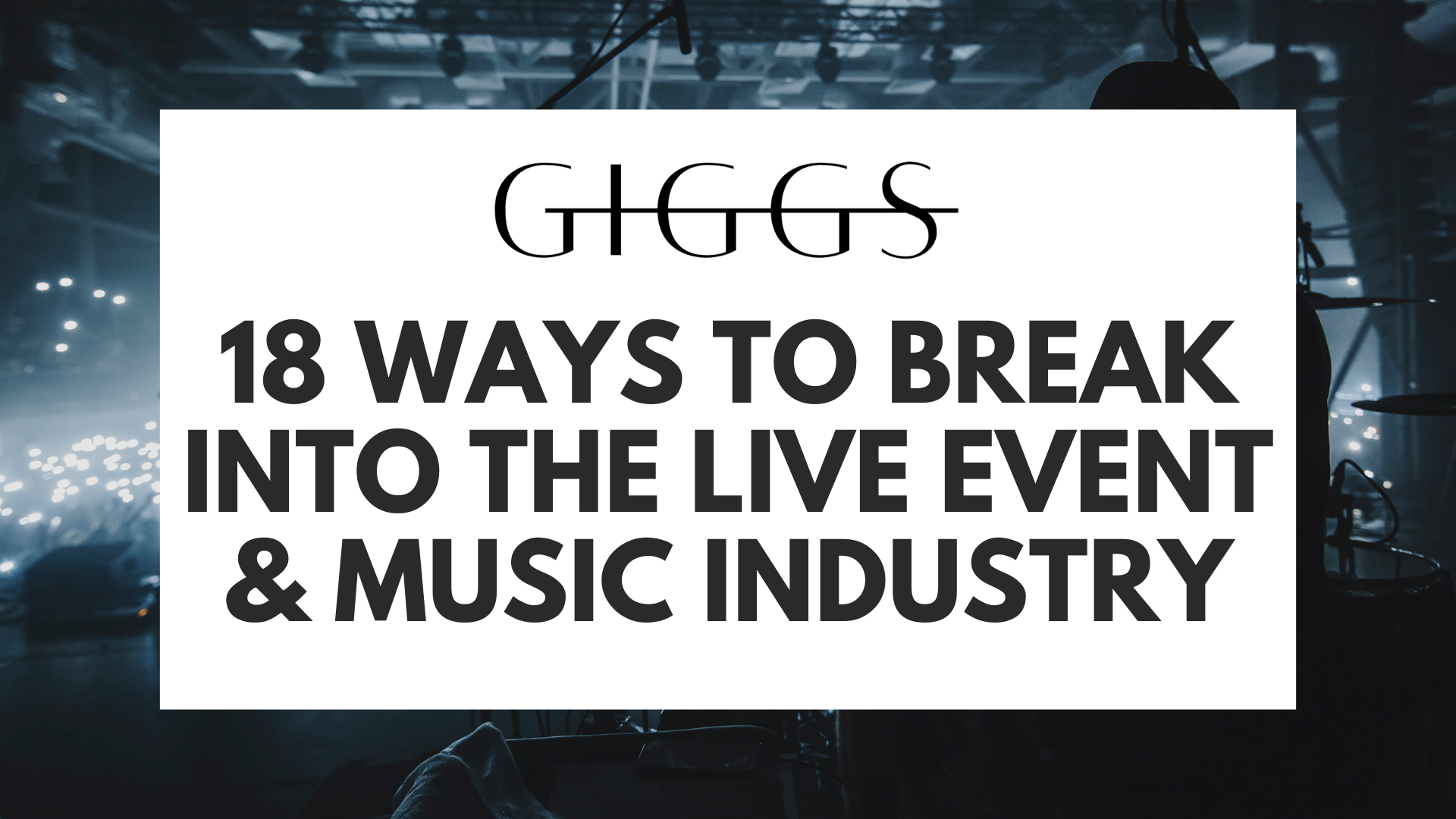 18 Ways to Break Into the Live Event & Music Industry